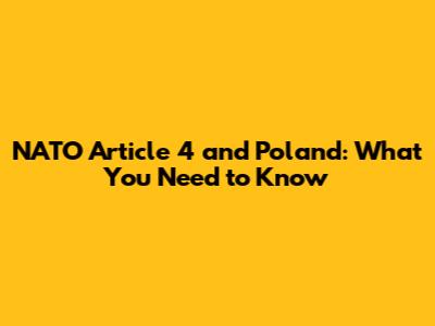 NATO Article 4 and Poland: What You Need to Know