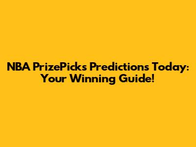 NBA PrizePicks Predictions Today: Your Winning Guide!