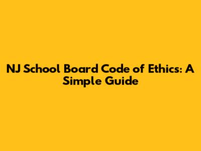 NJ School Board Code of Ethics: A Simple Guide