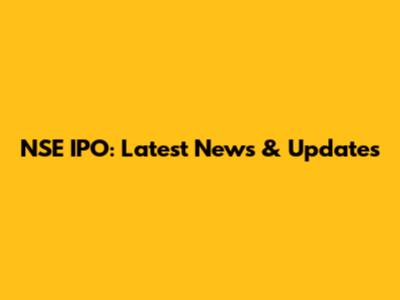NSE IPO: Latest News & Updates