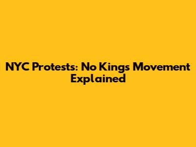 NYC Protests: No Kings Movement Explained