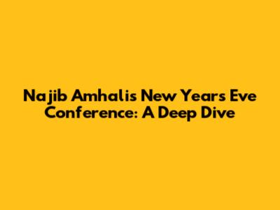 Najib Amhali's New Year's Eve Conference: A Deep Dive