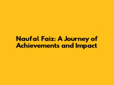 Naufal Faiz: A Journey of Achievements and Impact