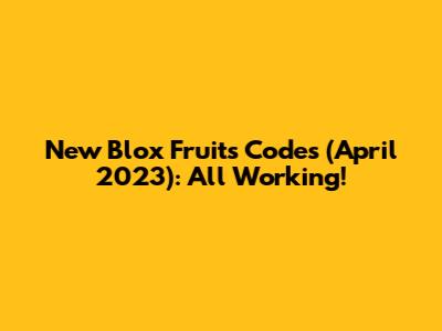 New Blox Fruits Codes (April 2023): All Working!
