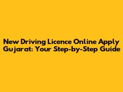 New Driving Licence Online Apply Gujarat: Your Step-by-Step Guide