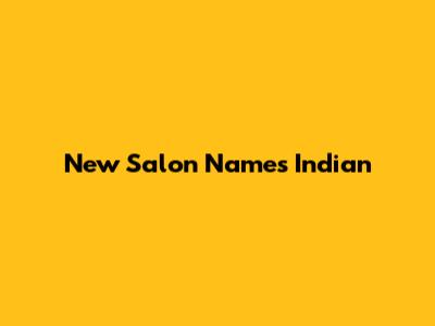 New Salon Names Indian