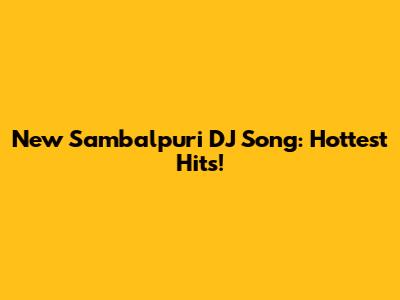 New Sambalpuri DJ Song: Hottest Hits!