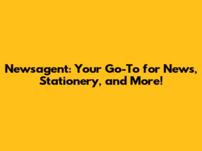 Newsagent: Your Go-To for News, Stationery, and More!