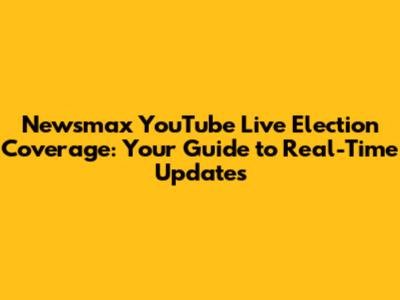 Newsmax YouTube Live Election Coverage: Your Guide to Real-Time Updates