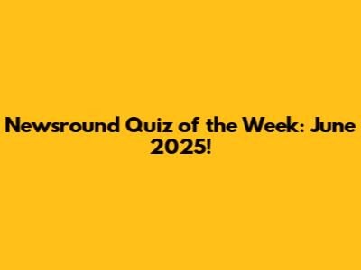 Newsround Quiz of the Week: June 2025!