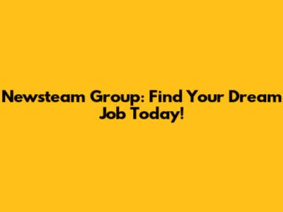 Newsteam Group: Find Your Dream Job Today!