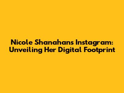Nicole Shanahan's Instagram: Unveiling Her Digital Footprint