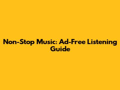 Non-Stop Music: Ad-Free Listening Guide