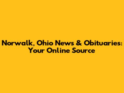 Norwalk, Ohio News & Obituaries: Your Online Source