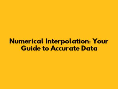 Numerical Interpolation: Your Guide to Accurate Data
