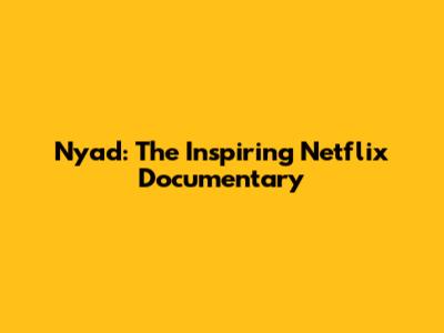 Nyad: The Inspiring Netflix Documentary