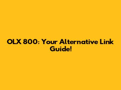 OLX 800: Your Alternative Link Guide!