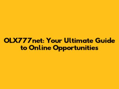 OLX777net: Your Ultimate Guide to Online Opportunities