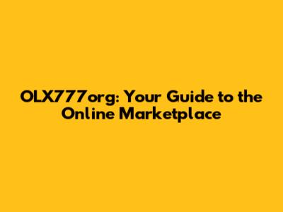 OLX777org: Your Guide to the Online Marketplace