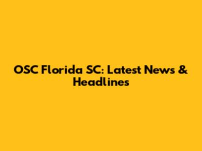 OSC Florida SC: Latest News & Headlines