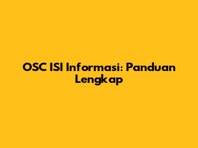 OSC ISI Informasi: Panduan Lengkap