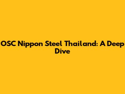 OSC Nippon Steel Thailand: A Deep Dive