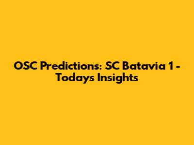 OSC Predictions: SC Batavia 1 - Today's Insights