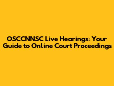 OSCCNNSC Live Hearings: Your Guide to Online Court Proceedings
