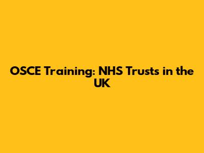 OSCE Training: NHS Trusts in the UK