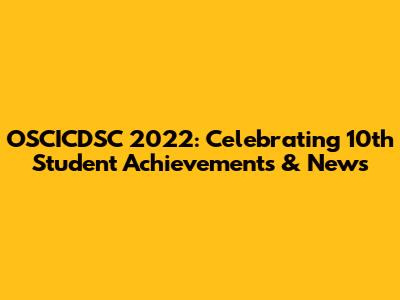 OSCICDSC 2022: Celebrating 10th Student Achievements & News