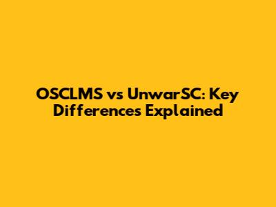 OSCLMS vs UnwarSC: Key Differences Explained