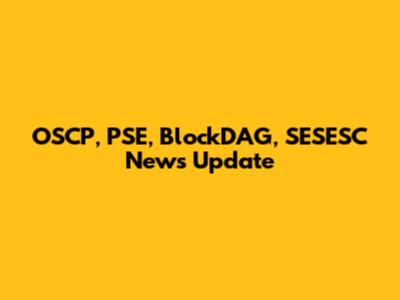 OSCP, PSE, BlockDAG, SESESC News Update