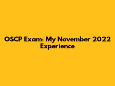 OSCP Exam: My November 2022 Experience