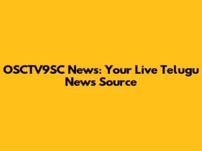 OSCTV9SC News: Your Live Telugu News Source