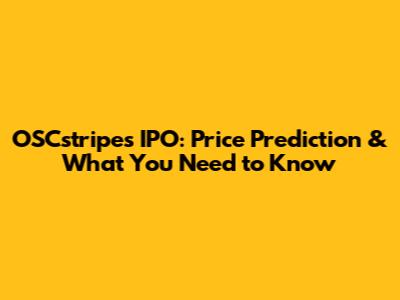 OSCstripes IPO: Price Prediction & What You Need to Know