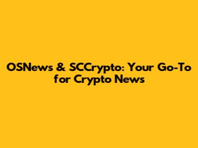 OSNews & SCCrypto: Your Go-To for Crypto News
