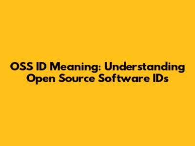 OSS ID Meaning: Understanding Open Source Software IDs