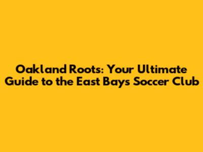 Oakland Roots: Your Ultimate Guide to the East Bay's Soccer Club
