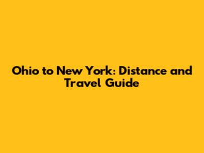 Ohio to New York: Distance and Travel Guide