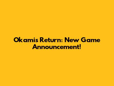 Okami's Return: New Game Announcement!