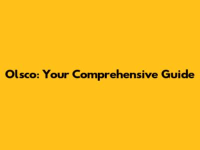Olsco: Your Comprehensive Guide