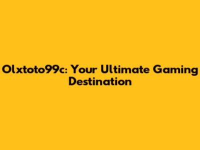 Olxtoto99c: Your Ultimate Gaming Destination