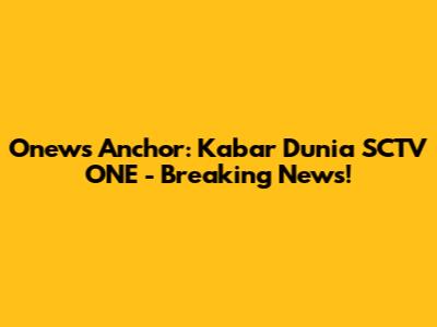 Onews Anchor: Kabar Dunia SCTV ONE - Breaking News!