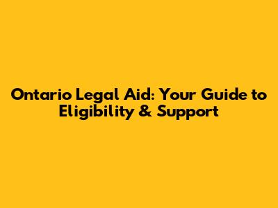 Ontario Legal Aid: Your Guide to Eligibility & Support