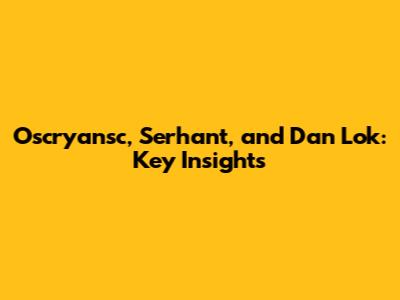 Oscryansc, Serhant, and Dan Lok: Key Insights