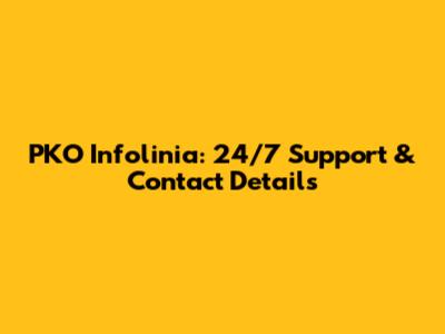 PKO Infolinia: 24/7 Support & Contact Details