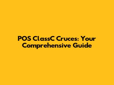 POS ClassC Cruces: Your Comprehensive Guide