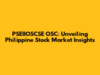 PSEIIOSCSE OSC: Unveiling Philippine Stock Market Insights