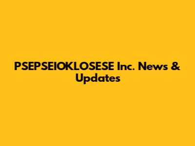 PSEPSEIOKLOSESE Inc. News & Updates