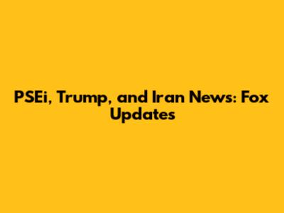 PSEi, Trump, and Iran News: Fox Updates
